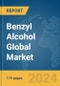 Benzyl Alcohol Global Market Report 2024 - Product Image