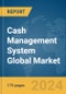 Cash Management System Global Market Report 2024 - Product Thumbnail Image