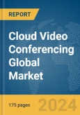 Cloud Video Conferencing Global Market Report 2024- Product Image