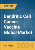 Dendritic Cell Cancer Vaccine Global Market Report 2024- Product Image