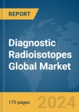 Diagnostic Radioisotopes Global Market Report 2024- Product Image