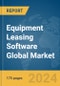 Equipment Leasing Software Global Market Report 2024 - Product Image