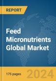 Feed Micronutrients Global Market Report 2024- Product Image