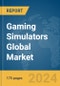 Gaming Simulators Global Market Report 2024 - Product Image