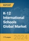 K-12 International Schools Global Market Report 2024 - Product Image