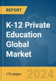 K-12 Private Education Global Market Report 2024- Product Image