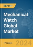 Mechanical Watch Global Market Report 2024- Product Image