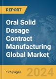 Oral Solid Dosage Contract Manufacturing Global Market Report 2024- Product Image