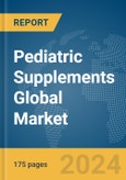 Pediatric Supplements Global Market Report 2024- Product Image