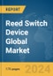 Reed Switch Device Global Market Report 2024 - Product Image