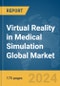 Virtual Reality (VR) in Medical Simulation Global Market Report 2024 - Product Image