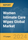 Women Intimate Care Wipes Global Market Report 2024- Product Image