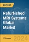 Refurbished MRI Systems Global Market Report 2024 - Product Image