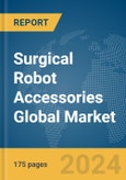 Surgical Robot Accessories Global Market Report 2024- Product Image