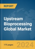 Upstream Bioprocessing Global Market Report 2024- Product Image