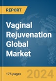 Vaginal Rejuvenation Global Market Report 2024- Product Image