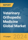 Veterinary Orthopedic Medicine Global Market Report 2024- Product Image