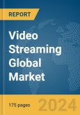 Video Streaming Global Market Report 2024- Product Image