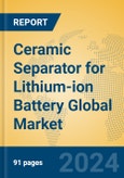 Ceramic Separator for Lithium-ion Battery Global Market Insights 2024, Analysis and Forecast to 2029, by Manufacturers, Regions, Technology, Application, Product Type- Product Image