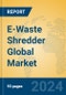 E-Waste Shredder Global Market Insights 2024, Analysis and Forecast to 2029, by Manufacturers, Regions, Technology, Application - Product Image