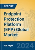 Endpoint Protection Platform (EPP) Global Market Insights 2024, Analysis and Forecast to 2029, by Market Participants, Regions, Technology, Application- Product Image