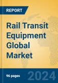 Rail Transit Equipment Global Market Insights 2024, Analysis and Forecast to 2029, by Market Participants, Regions, Technology, Application- Product Image