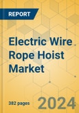 Electric Wire Rope Hoist Market - Global Outlook & Forecast 2024-2029- Product Image