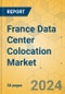 France Data Center Colocation Market - Supply & Demand Analysis 2024-2029 - Product Image