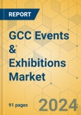 GCC Events & Exhibitions Market - Focused Insights 2024-2029- Product Image