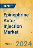 Epinephrine Auto-Injection Market - Focused Insights 2024-2029- Product Image