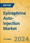 Epinephrine Auto-Injection Market - Focused Insights 2024-2029 - Product Thumbnail Image