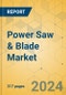 Power Saw & Blade Market - Global Outlook & Forecast 2024-2029 - Product Thumbnail Image