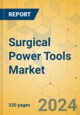 Surgical Power Tools Market - Global Outlook & Forecast 2024-2029- Product Image