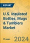 U.S. Insulated Bottles, Mugs & Tumblers Market - Focused Insights 2024-2029 - Product Image