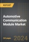 Automotive Communication Module Market (2024 Edition): Analysis By Communication Type (Vehicle-to-Everything, Cellular, Wi-Fi, Ultra-Wideband, and Other Communication Types), By Application, By Vehicle Type, By Region, By Country: Market Insights and Forecast (2020-2030) - Product Thumbnail Image