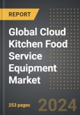 Global Cloud Kitchen Food Service Equipment Market (2024 Edition): Analysis By Equipment Type, By End-User, By Kitchen Type, By Region, By Country: Market Insights and Forecast (2020-2030)- Product Image