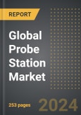 Global Probe Station Market (2024 Edition): Analysis By Type (Manual Probe Station, Semi Auto Probe Station, and Auto Probe Station), By Application, By End-User, By Region, By Country: Market Insights and Forecast (2020-2030)- Product Image