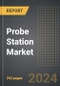 Probe Station Market (2024 Edition): Analysis By Type (Manual Probe Station, Semi Auto Probe Station, and Auto Probe Station), By Application, By End-User, By Region, By Country: Market Insights and Forecast (2020-2030) - Product Thumbnail Image