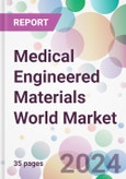 Medical Engineered Materials World Market- Product Image