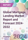 Global Mortgage Lending Market Report and Forecast 2024-2032- Product Image