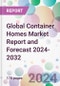 Global Container Homes Market Report and Forecast 2024-2032 - Product Image