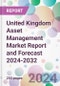 United Kingdom Asset Management Market Report and Forecast 2024-2032 - Product Image