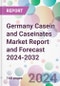 Germany Casein and Caseinates Market Report and Forecast 2024-2032 - Product Image