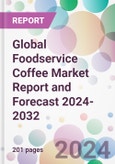 Global Foodservice Coffee Market Report and Forecast 2024-2032- Product Image