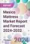 Mexico Mattress Market Report and Forecast 2024-2032 - Product Image