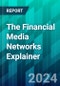 The Financial Media Networks Explainer: What Financial Institutions Need to Know About Their Next Big Revenue Opportunity - Product Image