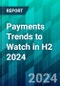 Payments Trends to Watch in H2 2024 - Product Image