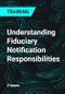 Understanding Fiduciary Notification Responsibilities - Product Thumbnail Image