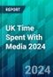 UK Time Spent With Media 2024 - Product Thumbnail Image