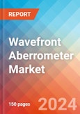 Wavefront Aberrometer - Market Insights, Competitive Landscape, and Market Forecast - 2030- Product Image